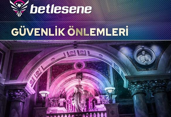 betlesene guvenlik onlemleri